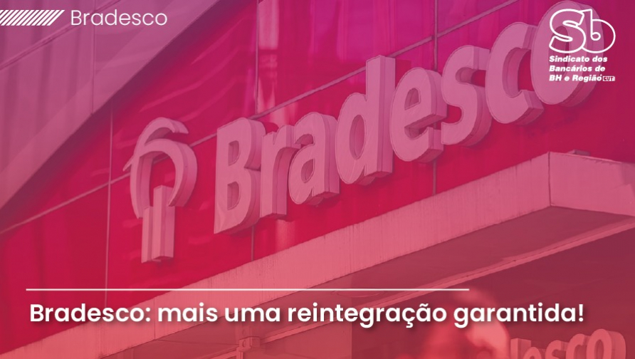 Vitória! Sindicato garante reintegração de bancária do Bradesco 