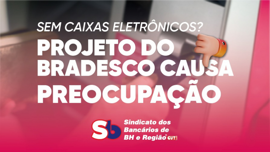 Bradesco gera apreensão com retirada de caixas eletrônicos das unidades de negócios
