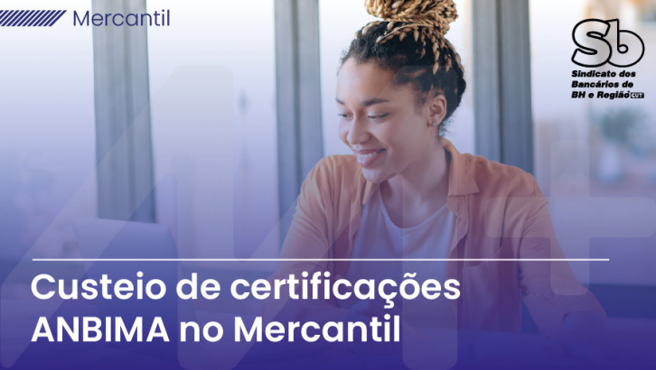 Mercantil atende parcialmente solicitação do Sindicato sobre custeio de certificações ANBIMA