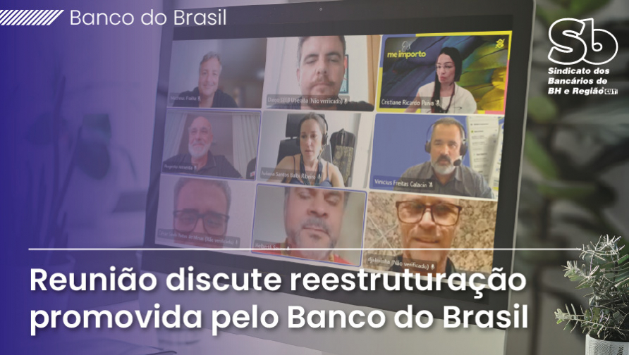 Sindicato cobra transparência e acompanhamento da Gepes-MG diante da reestruturação do BB