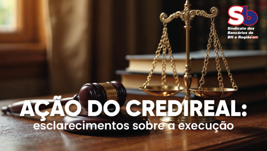 Sindicato esclarece dúvidas sobre execução da ação que beneficiou funcionários do Bradesco oriundos do Credireal