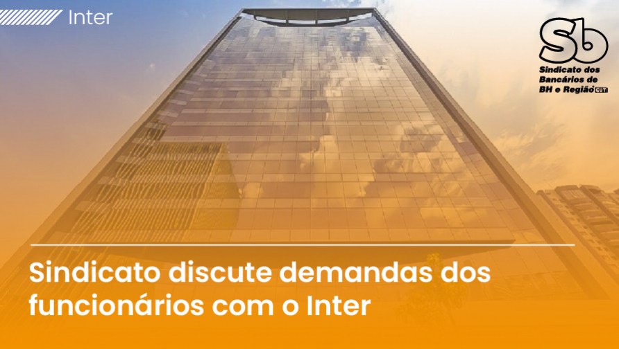 Sindicato cobra Banco Inter sobre plano de saúde, assédio moral e bolsas de estudos