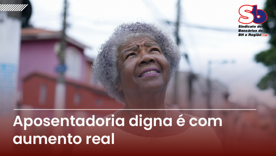 Valorização dos aposentados: respeito é garantir aumento real nas aposentadorias