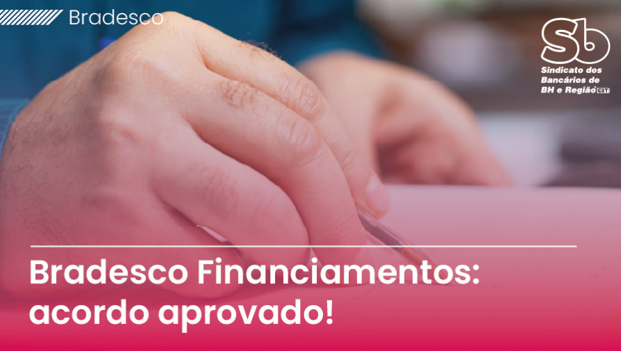 Funcionários do Bradesco Financiamentos aprovam acordo que regulamenta jornada