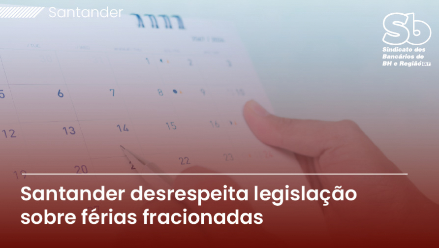 Sindicato cobra Santander após banco impedir fracionamento das férias em BH e região