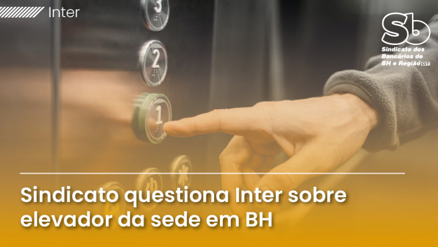 Sindicato cobra Banco Inter após barulho em elevador causar apreensão em funcionários