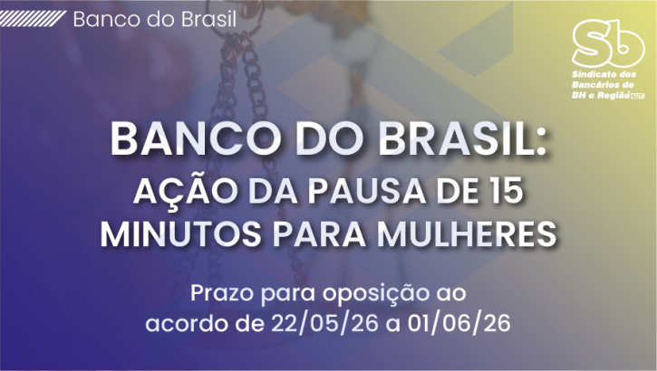 Bancárias do BB que integram ação da pausa de 15 minutos podem se opor ao acordo até 1º de junho